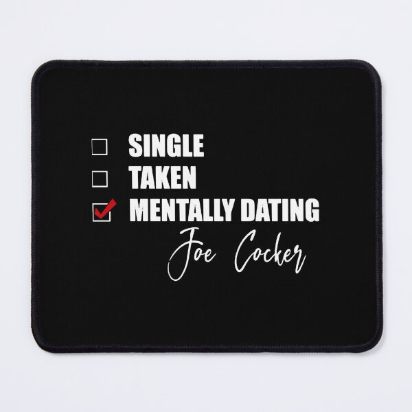 Item preview, Mentally Dating Joe Cocker designed and sold by DanaeLockwood.
