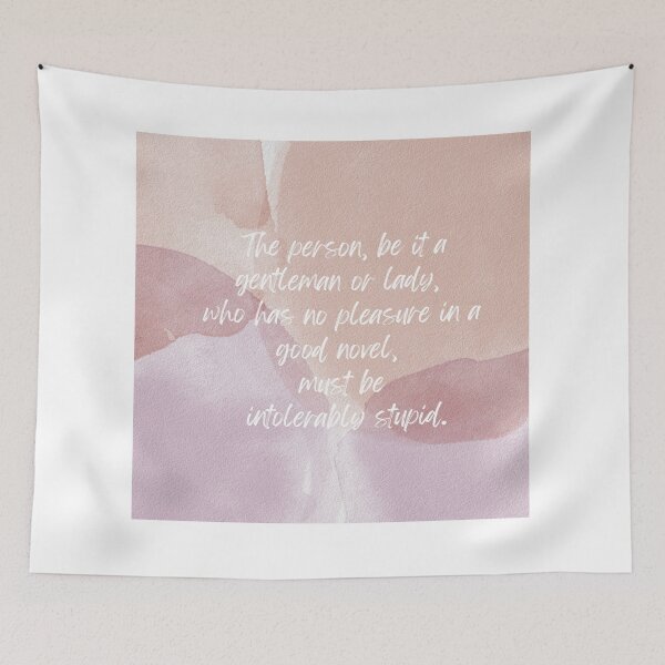 Item preview, The person,be it a gentleman or lady,who has no pleasure in a good novel,must be intolerably stupid. designed and sold by PeacockThrone25.