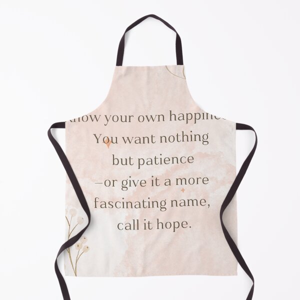Item preview, Know your own happiness. You want nothing but patience —or give it a more fascinating name, call it hope. designed and sold by PeacockThrone25.