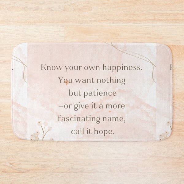 Item preview, Know your own happiness. You want nothing  but patience —or give it a more fascinating name,  call it hope. designed and sold by PeacockThrone25.