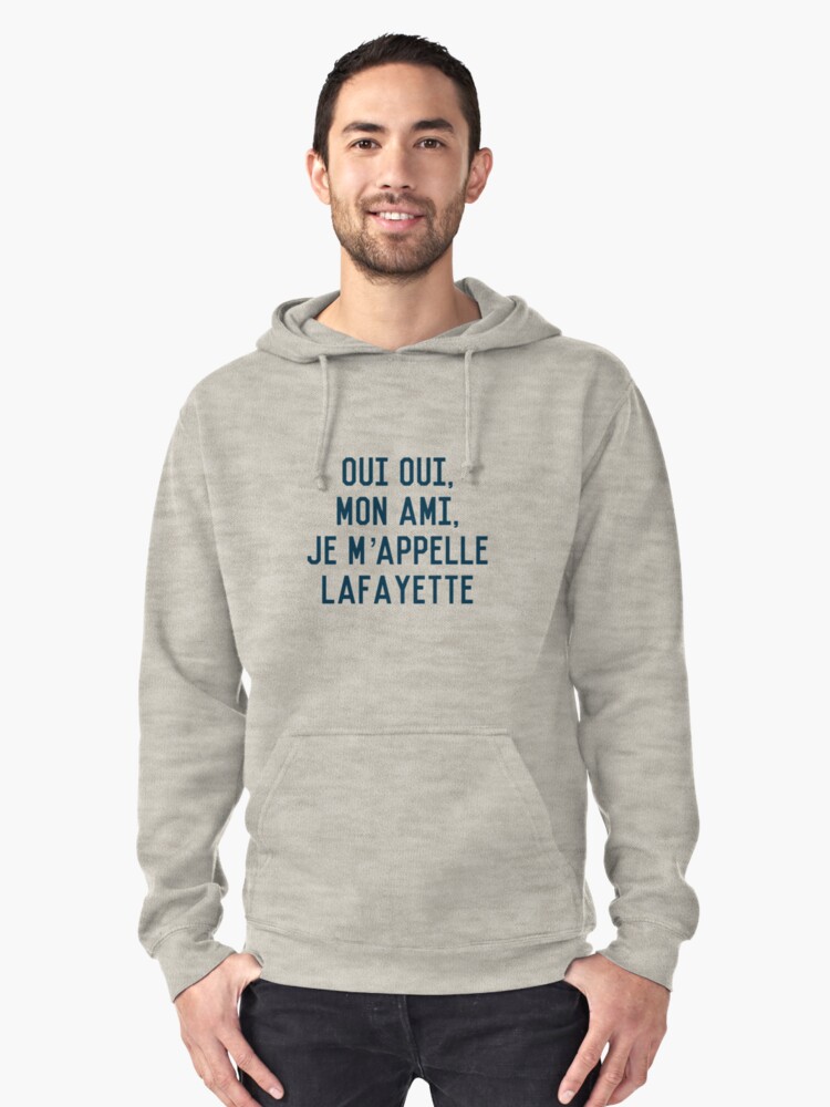 "oui oui, mon ami, je m'appelle lafayette" Pullover Hoodie ...