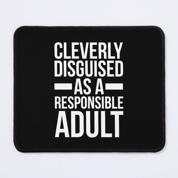 Item preview, Disguised As A Responsible Adult Funny Quote designed and sold by quarantine81.
