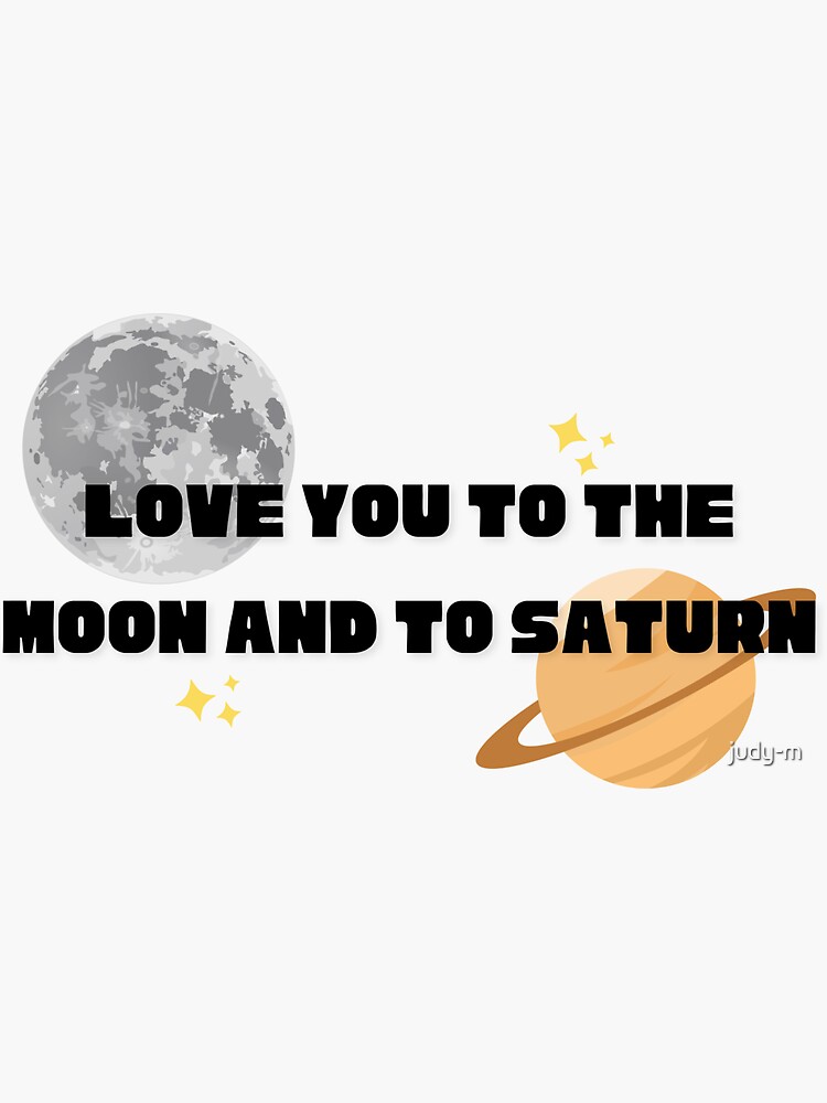 Love You to the Moon and to Saturn Sticker