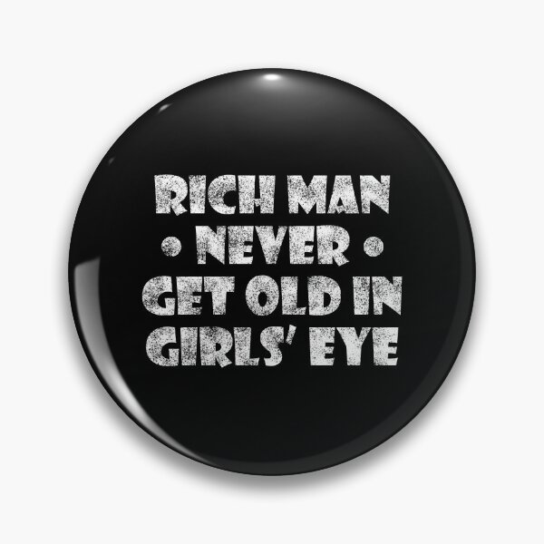Item preview, Rich man never get old in girls eye designed and sold by Ridaelb.