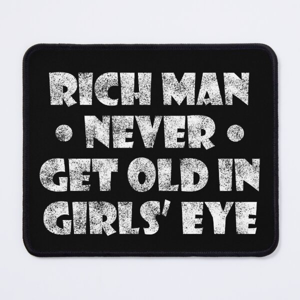 Item preview, Rich man never get old in girls eye designed and sold by Ridaelb.