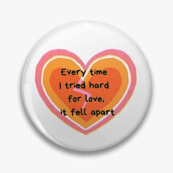 Item preview, Every time i tried hard for love it fell apart designed and sold by BloompodDesigns.