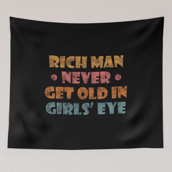 Item preview, Rich Man Never Gets Old in Girls' Eye designed and sold by Ridaelb.