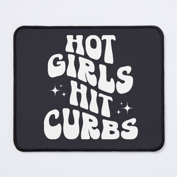 Item preview, Hot Girls Hit Curbs designed and sold by dooddles.