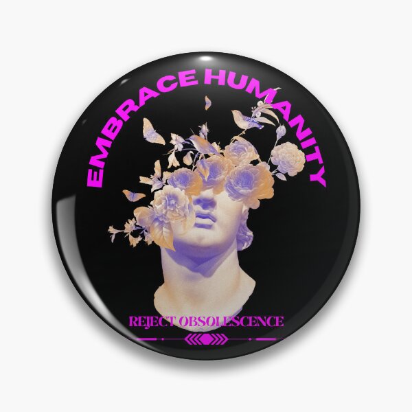 Item preview, Embrace Humanity, Reject Obsolescence designed and sold by AliasLexReyes.