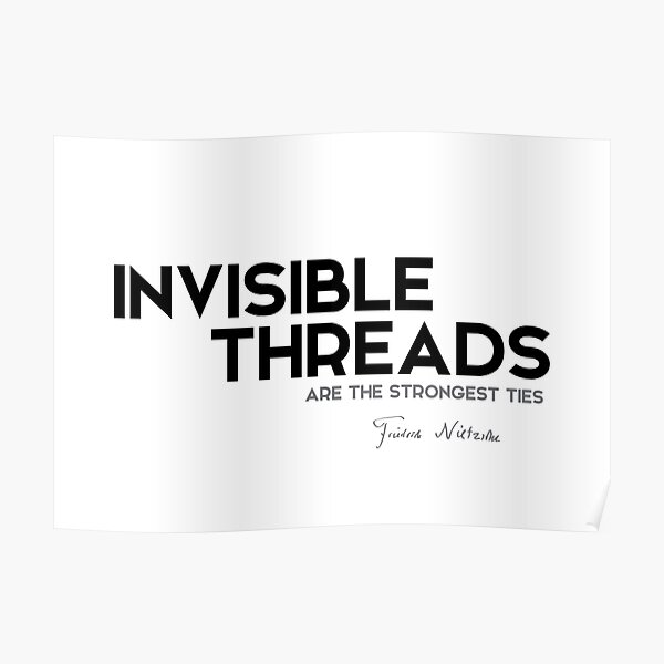 invisible threads - friedrich nietzsche Poster