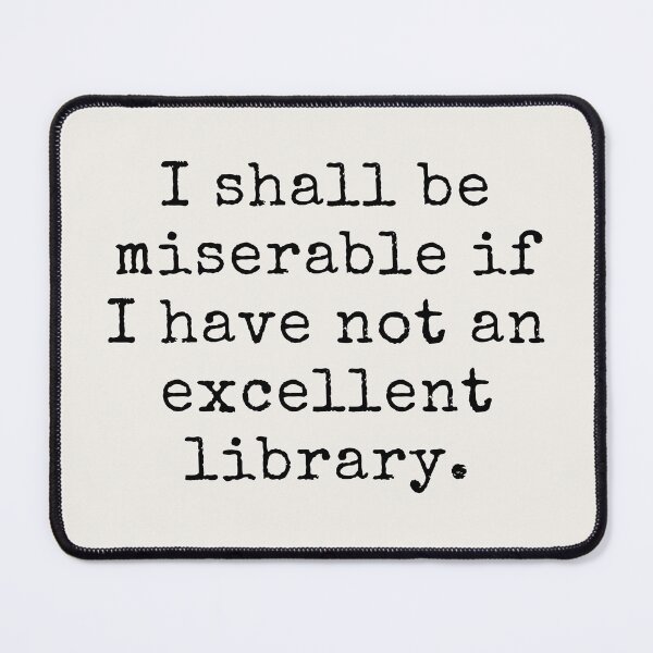 Item preview, I shall be miserable if I have not an excellent library. - Jane Austen Pride and Prejudice Quote designed and sold by violet-hope.
