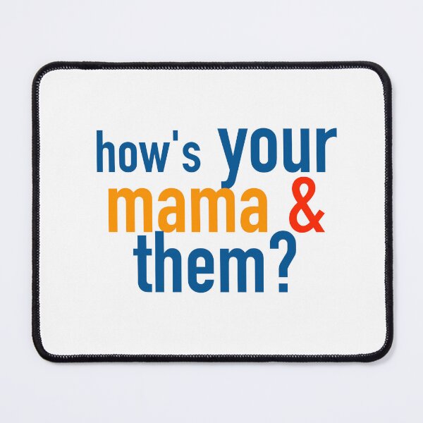 Item preview, How's Your Mama and Them? designed and sold by Steve Spencer.