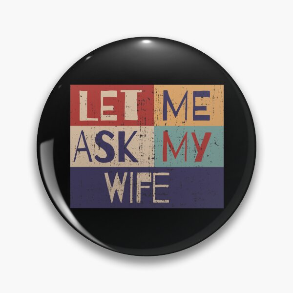 Item preview, Let me ask my wife designed and sold by HandicraftArt.