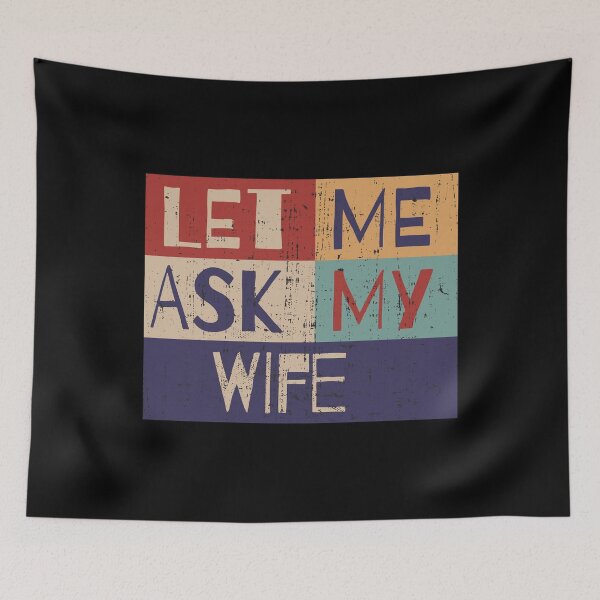 Item preview, Let me ask my wife designed and sold by HandicraftArt.