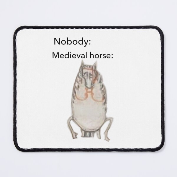 Item preview, Medieval Horse Nobody Meme designed and sold by HeartonSleeves.
