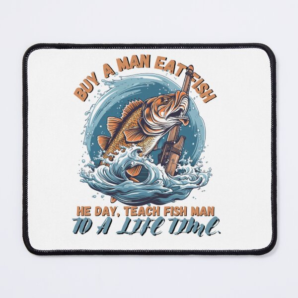 Item preview, Buy a Man Eat Fish, He day, Teach Fish Man to a Lifetime designed and sold by ShirtTeeStorm.