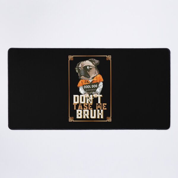 Item preview, Don't tase me bruh. pug, tough dog designed and sold by Cajattire.