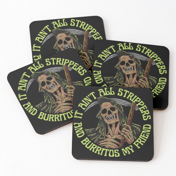 Item preview, It ain't all strippers and burritos my friend designed and sold by outlaw70.
