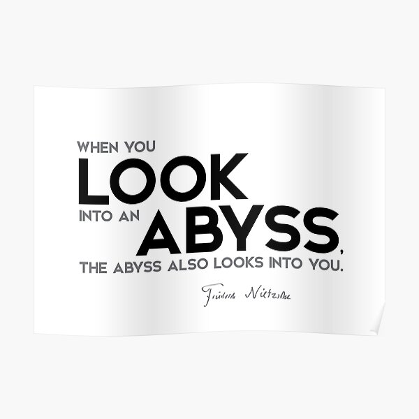 abyss also looks into you - nietzsche Poster