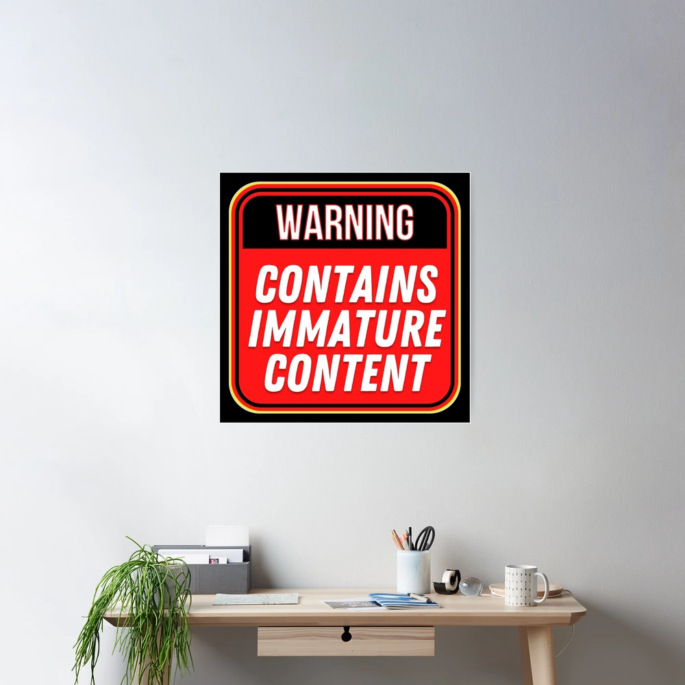 WARNING: Contains Immature Content - funny warning signs