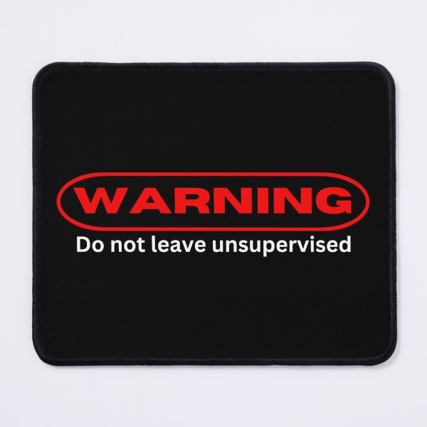 Item preview, Warning, do not leave unsupervised designed and sold by Gilby-Designs.