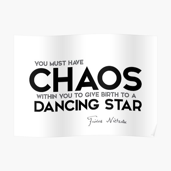 chaos within to give birth to a dancing star - nietzsche Poster