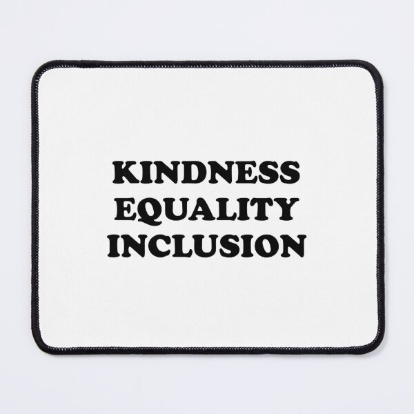 Item preview, Kindness Equality Inclusion designed and sold by Inspirationmotivation.