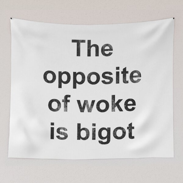 Item preview, The Opposite of Woke Is Bigot designed and sold by Texterns.