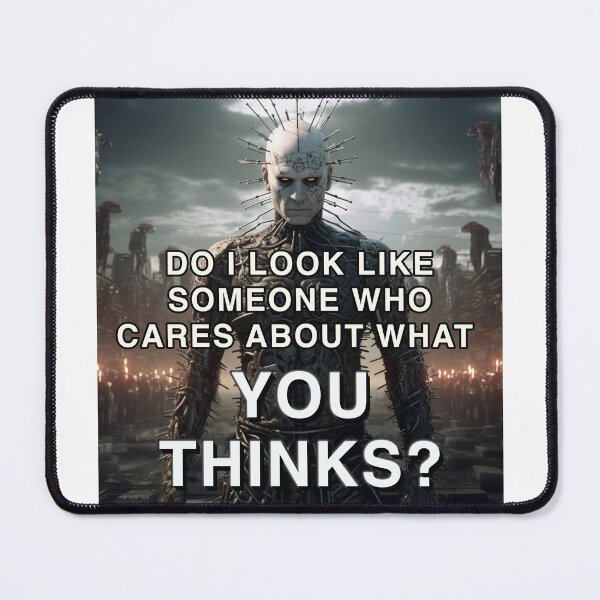 Item preview, Do I Look Like Someone who cares about what you think? By Jonathan P. and AI designed and sold by JonathanP514.