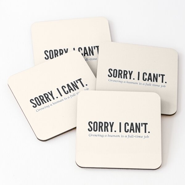 Item preview, Sorry. I can’t. Growing a Human is a Full-Time Job | Mom-to-be designed and sold by Kimochi-Shop.