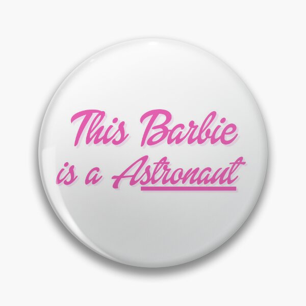 Barbie Is Everything Pins and Buttons for Sale