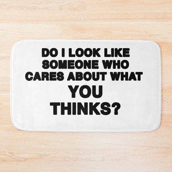 Item preview, Do I Look Like Someone who cares about what you think? By Jonathan P. Black designed and sold by JonathanP514.