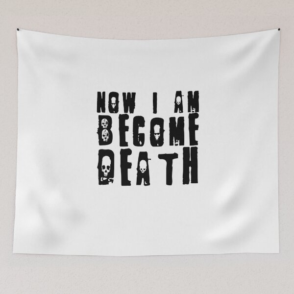 Item preview, Now I Am Become Death The Destroyer Of Words designed and sold by FlyShop1.