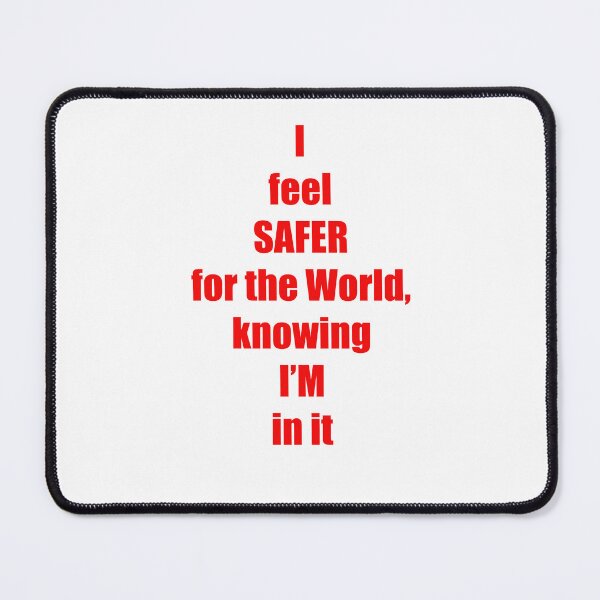Item preview, I feel SAFER for the World designed and sold by gotucoveredart.
