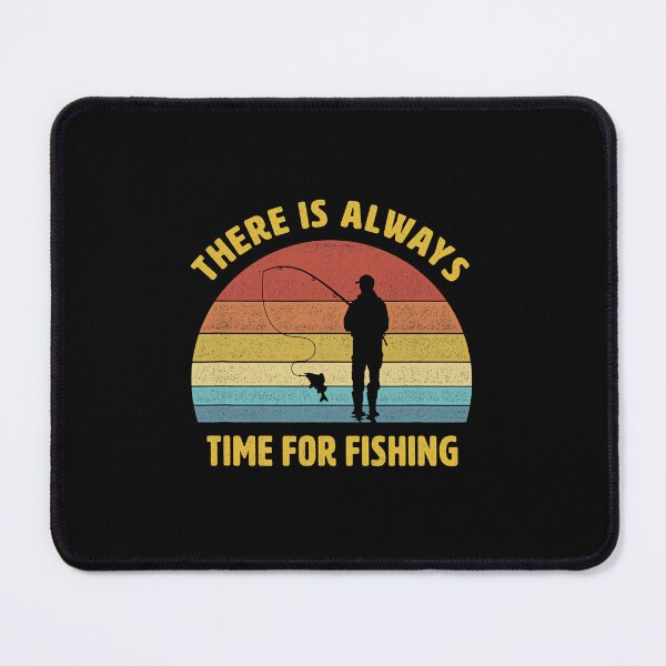 Item preview, There is always time for fishing funny fishermen saying 3 designed and sold by KennedyPorters.