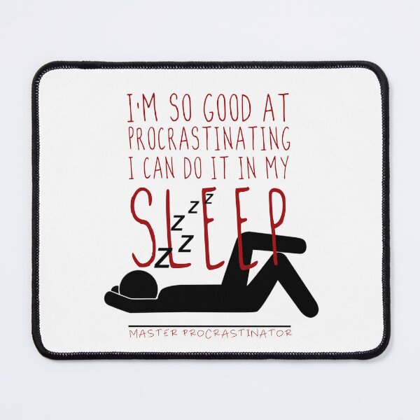 Item preview, Master Procrastinator - I'm So Good At Procrastinating, I Can Do It In My Sleep designed and sold by EN-YJW.