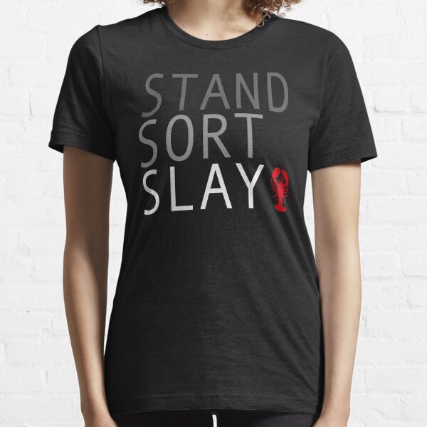 Stand up straight, Sort yourself out, Slay your dragons. Rules for life Essential T-Shirt