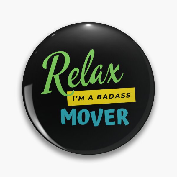 Item preview, Mover Relax I'm A Badass  designed and sold by WinstMonah.