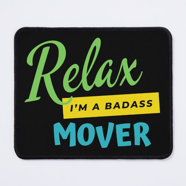 Item preview, Mover Relax I'm A Badass  designed and sold by WinstMonah.