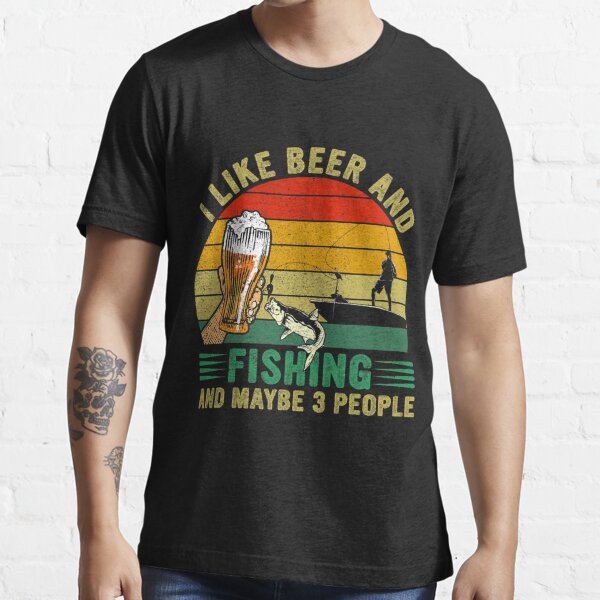 I Like Beer Fishing and Maybe 3 People Funny Fisher Vintage T-Shirt