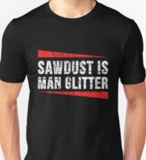 Sawdust Is Man Glitter Slim Fit T-Shirt
