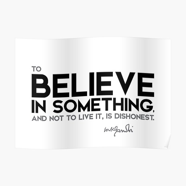 believe in something - mahatma gandhi Poster