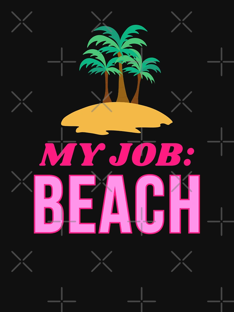 My Job: Beach | Essential T-Shirt