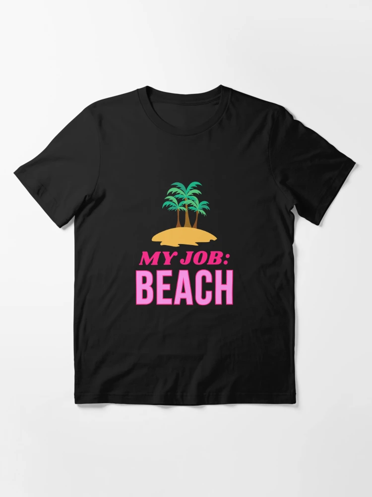 My Job: Beach | Essential T-Shirt