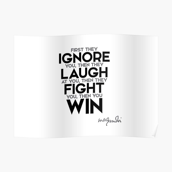 ignore, fight, you win - gandhi Poster