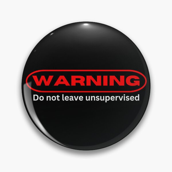Item preview, Warning, do not leave unsupervised designed and sold by Gilby-Designs.