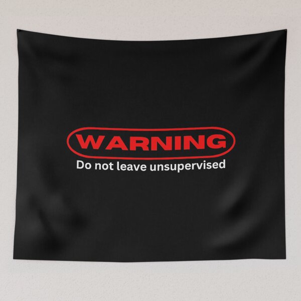 Item preview, Warning, do not leave unsupervised designed and sold by Gilby-Designs.