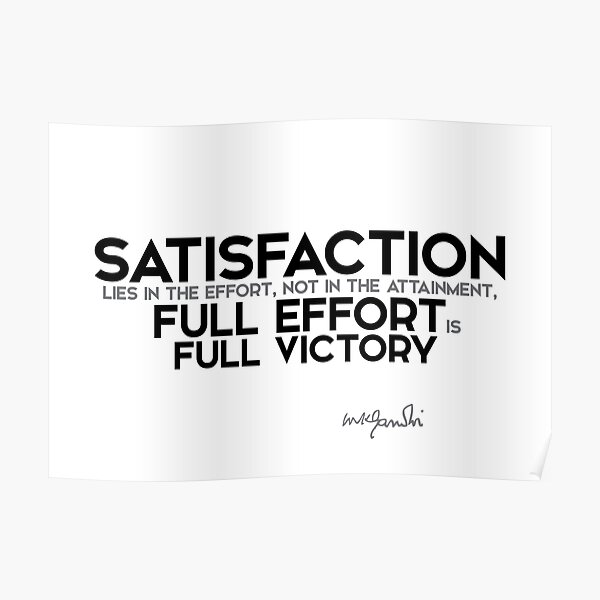 full effort is satisfaction - gandhi Poster