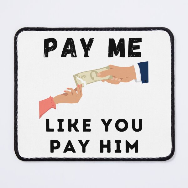 Item preview, Pay Me Like You Pay Me designed and sold by The Merch Experiment .