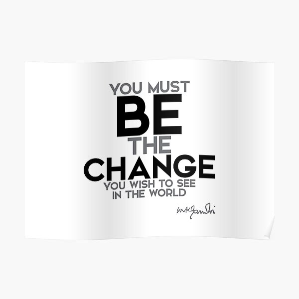 be the change - gandhi Poster